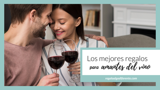 qué regalar si te gusta el vino