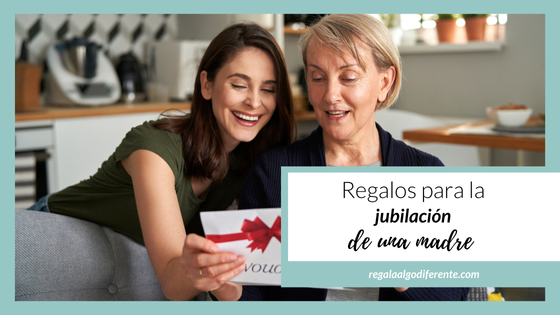 10 regalos para la jubilación de una madre