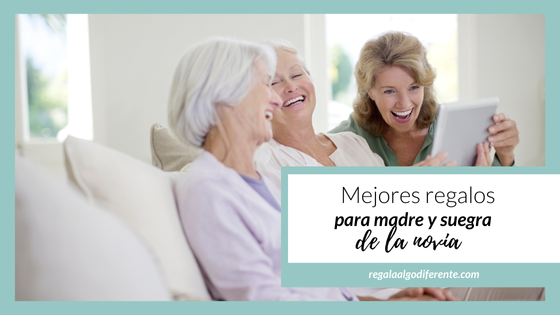 10 regalos para la madre y la suegra de la novia