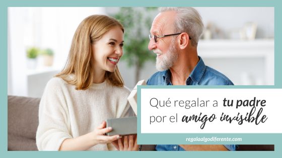 12 regalos para tu padre por el amigo invisible