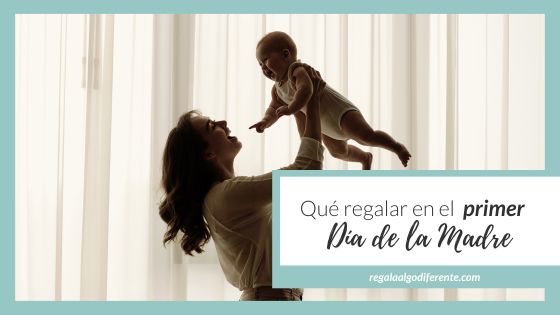 12 ideas para regalar por el primer Día de la Madre