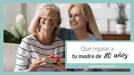 11 ideas para regalar a una madre de 80 años
