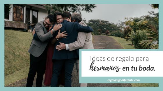 11 ideas para regalar a los hermanos en tu boda