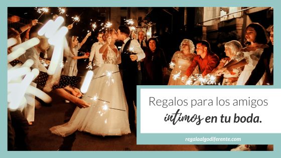 10 ideas de regalo para los amigos íntimos en tu boda