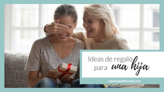 11 regalos para hijas