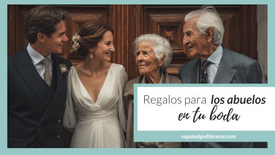 10 ideas de regalos para tus abuelos en tu boda