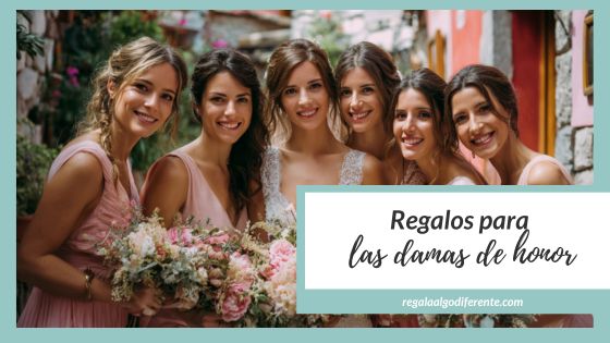 10 ideas de regalo para tus damas de honor