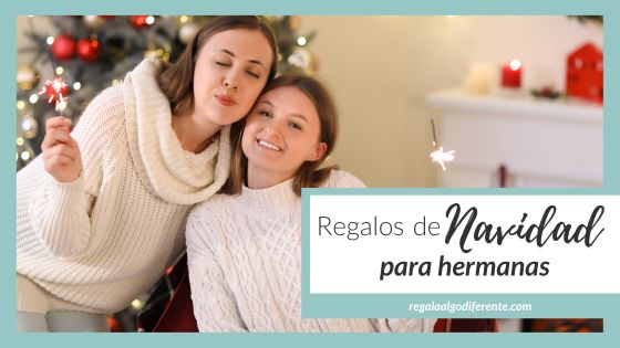 10 ideas de regalos de Navidad para hermanas