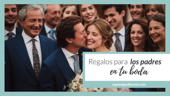 10 regalos para los padres en tu boda