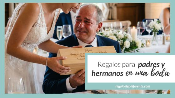 10 ideas de regalos para padres y hermanos en una boda