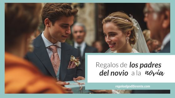 10 regalos de los padres del novio a la novia
