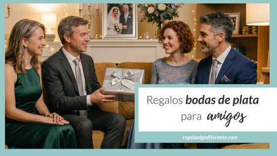10 regalos para las bodas de plata de amigos