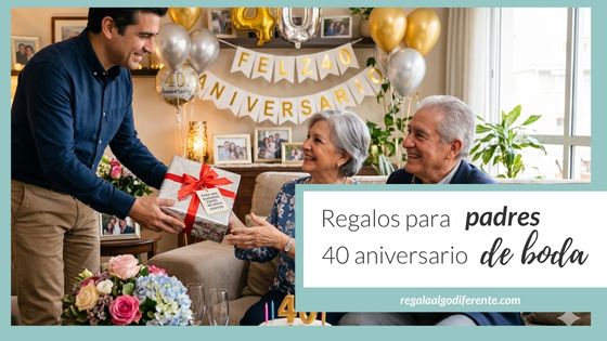 10 ideas de regalo de 40 aniversario de boda para padres